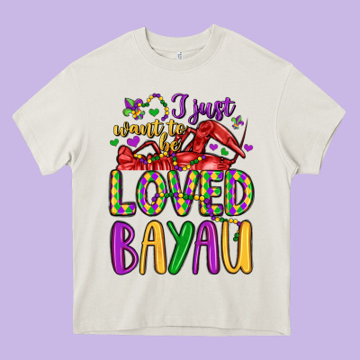 I Just Want To Be Loved Bayau Heavy Core Tee Designed By Lillyallendesigns