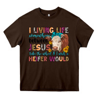 Chocolate Brown i living life somewhere between jesus take the whe Heavy Core Tee - LillyAllenDesigns