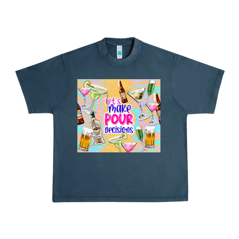 Let's Make Pour Decisions Urban Heavy Tee by TumblerDesignByShophia | Teevron