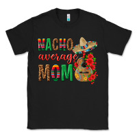 Black Nacho Average Mom Classic Tee - texasbilliewilder