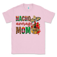 Bubblegum Pink Nacho Average Mom Classic Tee - texasbilliewilder