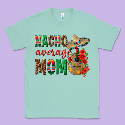 Nacho Average Mom Classic Tee Designed By Texasbilliewilder