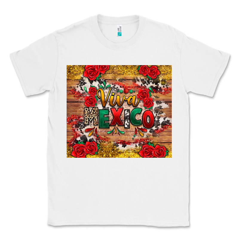Viva Mexico Classic Tee by texasbilliewilder | Teevron
