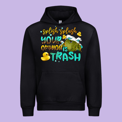 Splish Splash Your Opinion Is Trash Urban Hoodie Designed By Adodesignshop