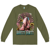 Army Green Keep your soul clean boots dirty Cowboy western Long Sleeve Tee - HowdyJamesFarm
