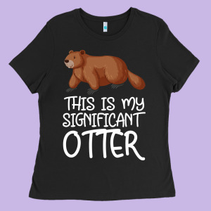 This Is My Significant Otter Ladies Tee Designed By Bettercallsaul