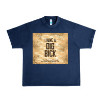 Navy sarcastic funny i have a dig bick Urban Heavy Tee - TumblerDesignByShophia