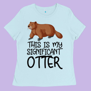 This Is My Significant Otter Ladies Tee Designed By Bettercallsaul