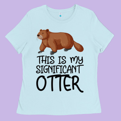 This Is My Significant Otter Ladies Tee Designed By Bettercallsaul