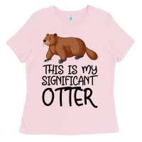 Bubblegum Pink this is my significant otter Ladies Tee - Bettercallsaul