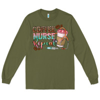 Army Green Coffee nurse repeat Long Sleeve Tee - CowGirlArtShop
