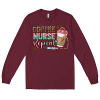 Burgundy Coffee nurse repeat Long Sleeve Tee - CowGirlArtShop