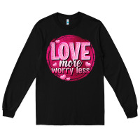 Black Love more worry less Valentine's Day Long Sleeve Tee - HowdyJamesFarm