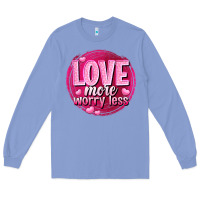 Colony Blue Love more worry less Valentine's Day Long Sleeve Tee - HowdyJamesFarm