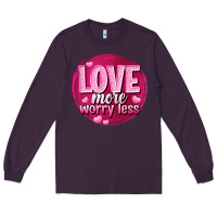 Plum Love more worry less Valentine's Day Long Sleeve Tee - HowdyJamesFarm