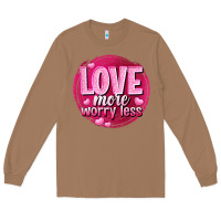 Toasted Coconut Love more worry less Valentine's Day Long Sleeve Tee - HowdyJamesFarm