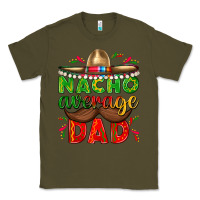 Army Green Nacho Average Dad with Mustache Classic Tee - texasbilliewilder