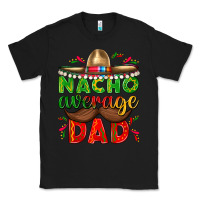 Black Nacho Average Dad with Mustache Classic Tee - texasbilliewilder
