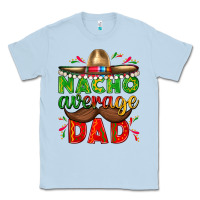 Dusty Blue Nacho Average Dad with Mustache Classic Tee - texasbilliewilder