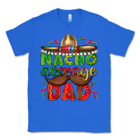 True Royal Nacho Average Dad with Mustache Classic Tee - texasbilliewilder