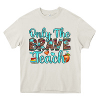 Cream only the brave teach Heavy Core Tee - JahusDesignShop
