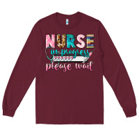Burgundy nurse in progress Long Sleeve Tee - CowGirlArtShop