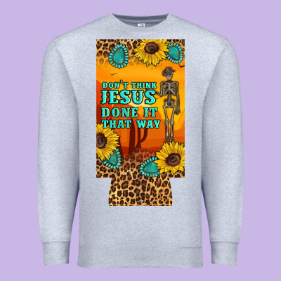 Don't Jesus Done It That Way Western Skeleton  12 Oz Can Cooler  (slim Premium Sweatshirt Designed By Artiststas