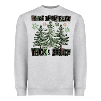 I Like Them Real Thick And Sprucy Heavyweight Sweatshirt | Teevron