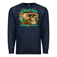 Navy dead tired fueled by coffee Premium Sweatshirt - Artiststas