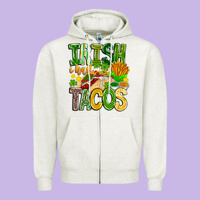 Irish I Had Tacos Zipper Hoodie Designed By Cowhidedigitalart