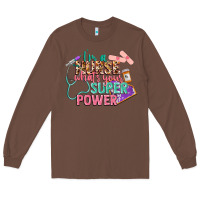 Chestnut I'm a Nurse what's your superpower Long Sleeve Tee - CowGirlArtShop