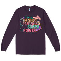 Plum I'm a Nurse what's your superpower Long Sleeve Tee - CowGirlArtShop