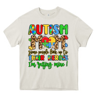 Autism Mom Some People Look Up To Their Heroes Heavy Core Tee | Teevron