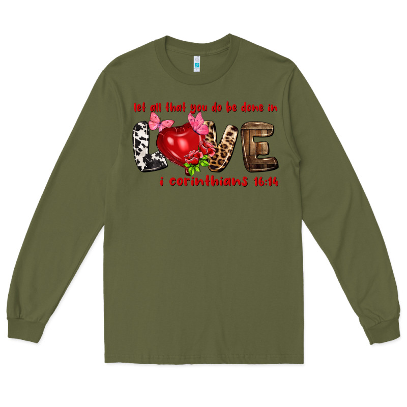 Let All That You Do Be Done In Love I Corinthians Long Sleeve Tee by HowdyJamesFarm | Teevron