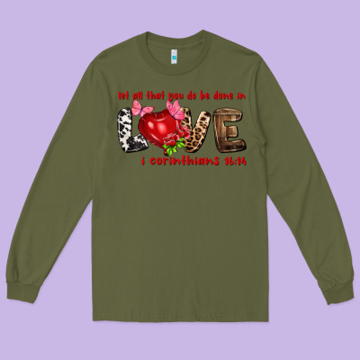Let All That You Do Be Done In Love I Corinthians Long Sleeve Tee Designed By Howdyjamesfarm