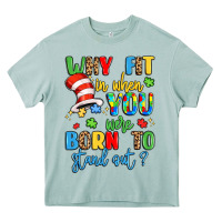 Why Fit In When You Were Born To Stand Out Heavy Core Tee | Teevron