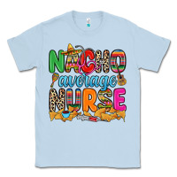 Dusty Blue nacho average nurse Classic Tee - RanaPortraitStore