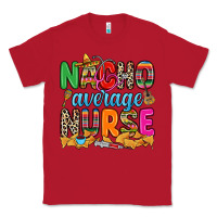 Red nacho average nurse Classic Tee - RanaPortraitStore