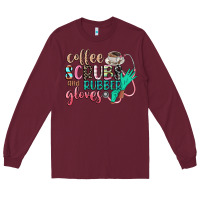 Burgundy coffee scrubs and rubber gloves Long Sleeve Tee - CowGirlArtShop