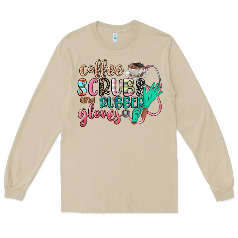 Coffee Scrubs And Rubber Gloves Long Sleeve Tee by CowGirlArtShop | Teevron