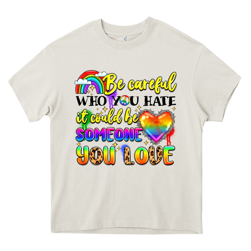 Be Careful Who You Hate It Could Be Someone You Heavy Core Tee by LillyAllenDesigns | Teevron