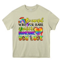 Mossy be careful who you hate it could be someone you Heavy Core Tee - LillyAllenDesigns