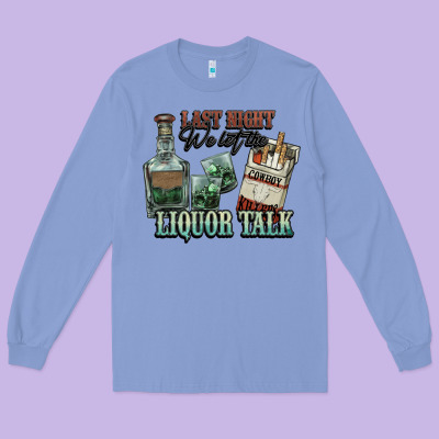 Last Night We Let The Liquor Talk Cowboy Long Sleeve Tee Designed By Howdyjamesfarm