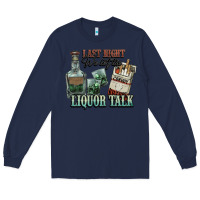 Navy Last night we let the liquor talk Cowboy Long Sleeve Tee - HowdyJamesFarm