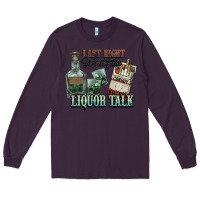 Plum Last night we let the liquor talk Cowboy Long Sleeve Tee - HowdyJamesFarm
