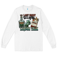 White Last night we let the liquor talk Cowboy Long Sleeve Tee - HowdyJamesFarm