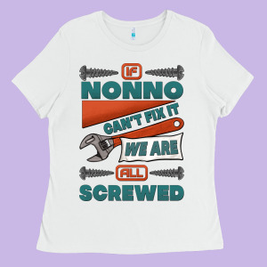 If Nonno Can't Fix It We Are All Screwed Ladies Tee Designed By Jasminsmagicworld