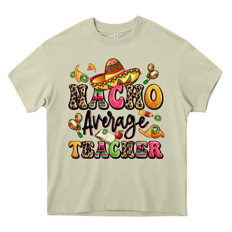 Nacho Average Teacher Heavy Core Tee by LillyAllenDesigns | Teevron