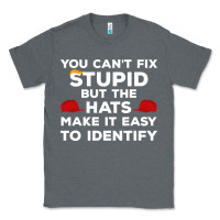 Charcoal Heather You Can'T Fix Stupid But The Hats Make It Easy To Identify Classic Tee - minhPixels