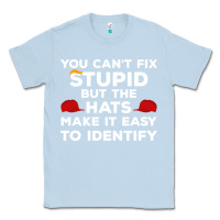 Dusty Blue You Can'T Fix Stupid But The Hats Make It Easy To Identify Classic Tee - minhPixels